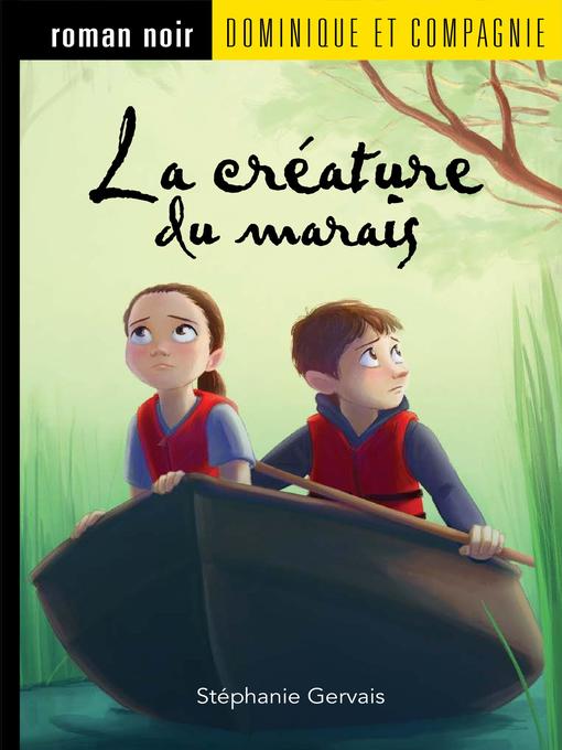 Title details for La créature du marais--Niveau de lecture 7 by Stéphanie Gervais - Available